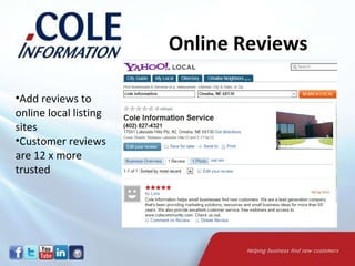 Online Reviews Add reviews to online local listing sites  Customer reviews are 12 x more trusted 