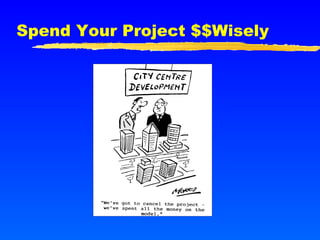 Spend Your Project $$Wisely  