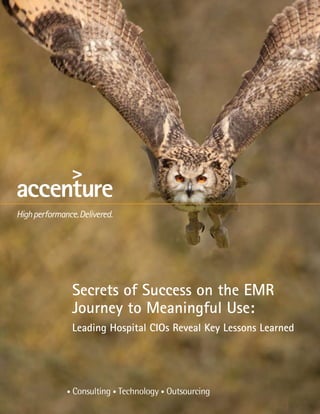 Secrets of Success on the EMR
Journey to Meaningful Use:
Leading Hospital CIOs Reveal Key Lessons Learned
 