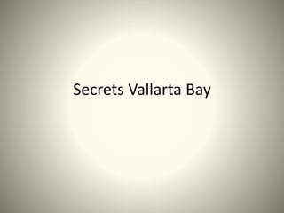 Secrets Vallarta Bay
 