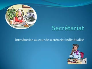 Secrétariat Introduction au cour de secrétariat individualisé 