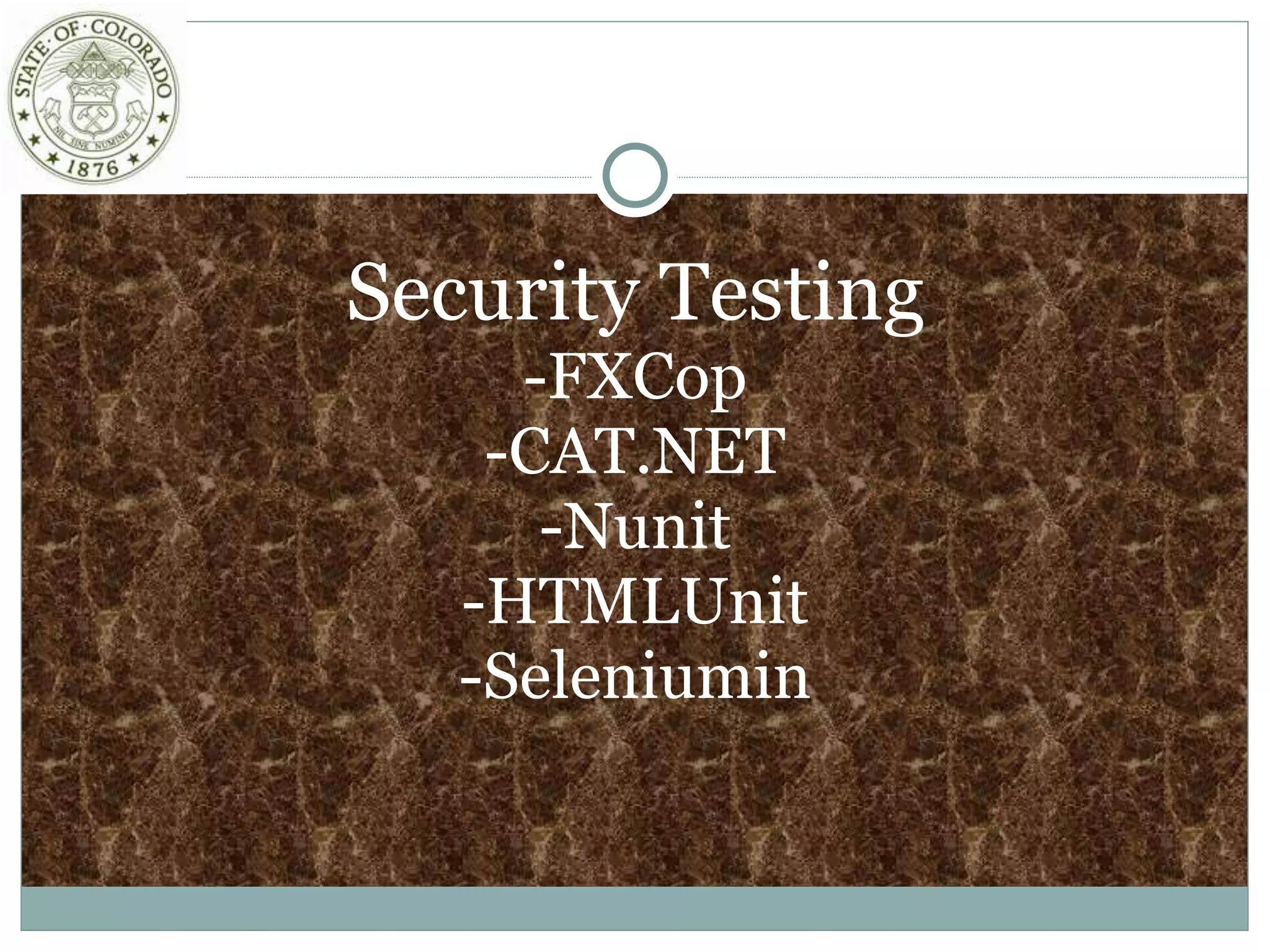 Security Testing
-FXCop
-CAT.NET
-Nunit
-HTMLUnit
-Seleniumin
 