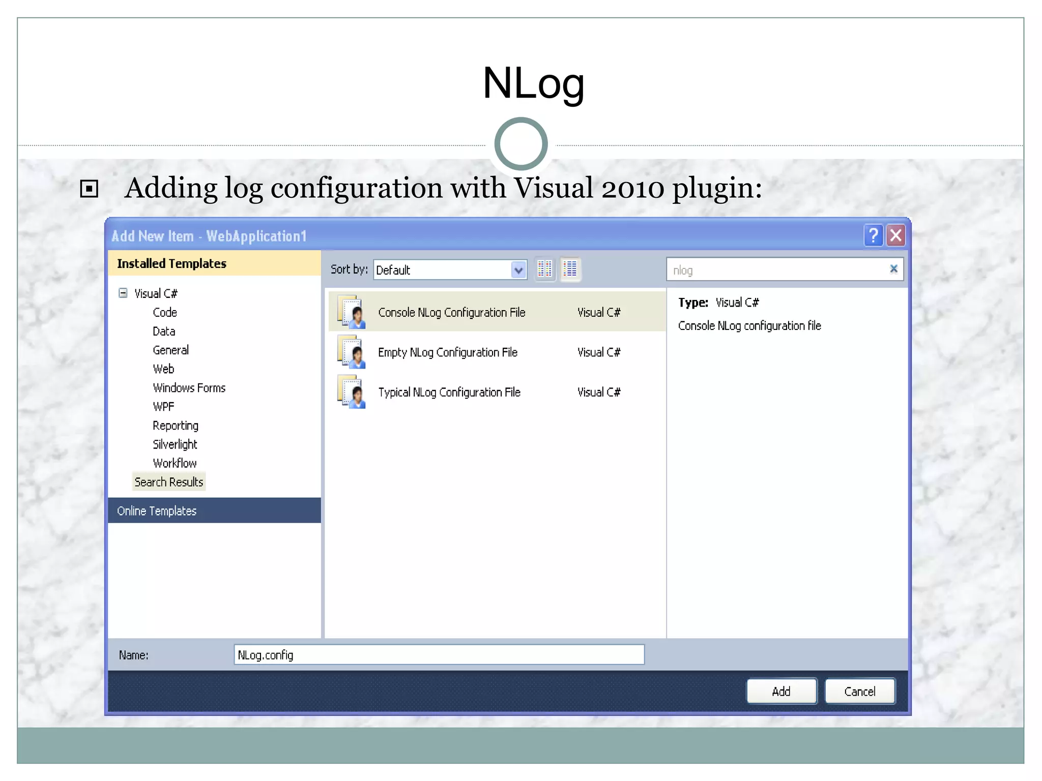 NLog
 Adding log configuration with Visual 2010 plugin:
 