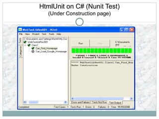 HtmlUnit on C# (Nunit Test)
(Under Construction page)
 