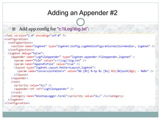 Adding an Appender #2
 Add app.config for "c:Loglog.txt”:
 