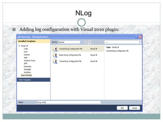 NLog
 Adding log configuration with Visual 2010 plugin:
 