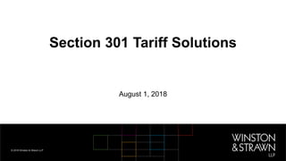 Section 301 Tariff Solutions
August 1, 2018
 