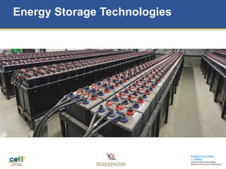 Energy Construction
& Utilities
California Community Colleges
Workforce & Economic Development
Energy Storage Technologies
 
