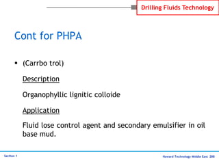 Haward Technology Middle East 200
Section 1
Drilling Fluids Technology
Cont for PHPA
 (Carrbo trol)
Description
Organophy...