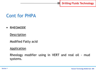 Haward Technology Middle East 205
Section 1
Drilling Fluids Technology
Cont for PHPA
 RHEOMODE
Description
Modified Fatty...