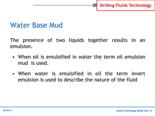 Haward Technology Middle East 31
Section 1
Drilling Fluids Technology
Water Base Mud
The presence of two liquids together ...