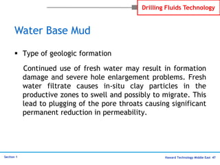 Haward Technology Middle East 47
Section 1
Drilling Fluids Technology
 Type of geologic formation
Continued use of fresh ...