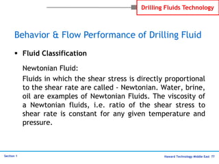 Haward Technology Middle East 77
Section 1
Drilling Fluids Technology
 Fluid Classification
Newtonian Fluid:
Fluids in wh...