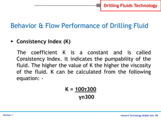 Haward Technology Middle East 96
Section 1
Drilling Fluids Technology
Behavior & Flow Performance of Drilling Fluid
 Cons...