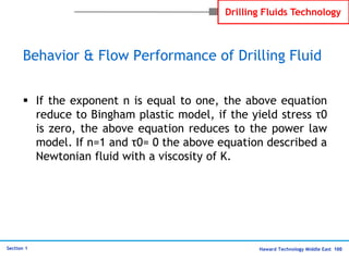 Haward Technology Middle East 100
Section 1
Drilling Fluids Technology
Behavior & Flow Performance of Drilling Fluid
 If ...
