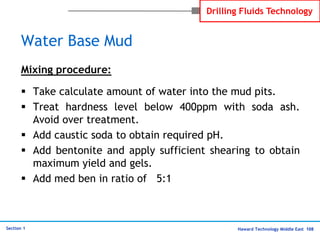 Haward Technology Middle East 108
Section 1
Drilling Fluids Technology
Water Base Mud
Mixing procedure:
 Take calculate a...