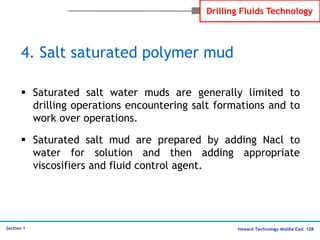 Haward Technology Middle East 128
Section 1
Drilling Fluids Technology
4. Salt saturated polymer mud
 Saturated salt wate...