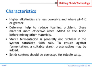 Haward Technology Middle East 130
Section 1
Drilling Fluids Technology
Characteristics
 Higher alkalinities are less corr...