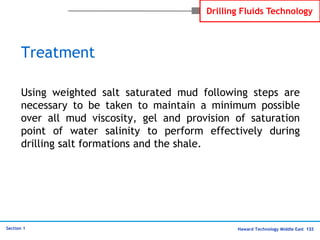 Haward Technology Middle East 133
Section 1
Drilling Fluids Technology
Treatment
Using weighted salt saturated mud followi...