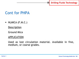 Haward Technology Middle East 183
Section 1
Drilling Fluids Technology
Cont for PHPA
 NLMICA (F.M.C.)
Description
Ground ...