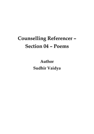 Counselling Referencer –
Section 04 – Poems
Author
Sudhir Vaidya
 