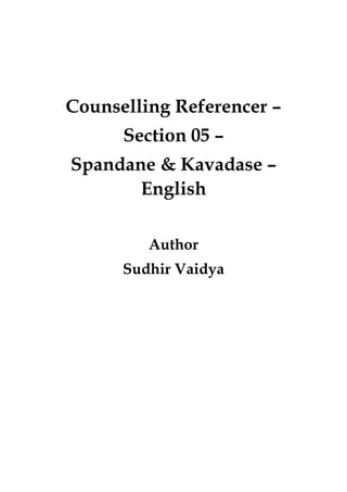 Counselling Referencer –
Section 05 –
Spandane & Kavadase –
English
Author
Sudhir Vaidya
 