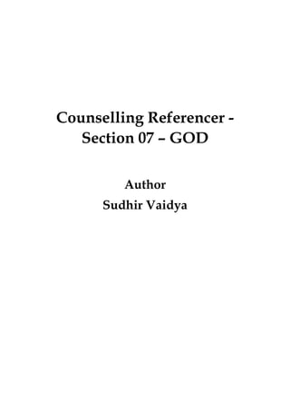 Counselling Referencer -
Section 07 – GOD
Author
Sudhir Vaidya
 