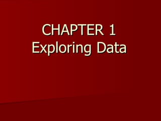 CHAPTER 1 Exploring Data 