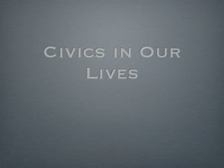 Civics in Our
    Lives
 