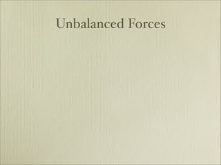 Unbalanced Forces
 