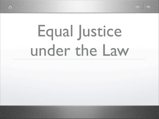 Equal Justice
under the Law
 