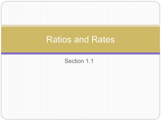 Section 1.1
Ratios and Rates
 