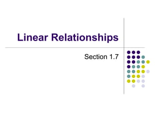 Linear Relationships
Section 1.7
 