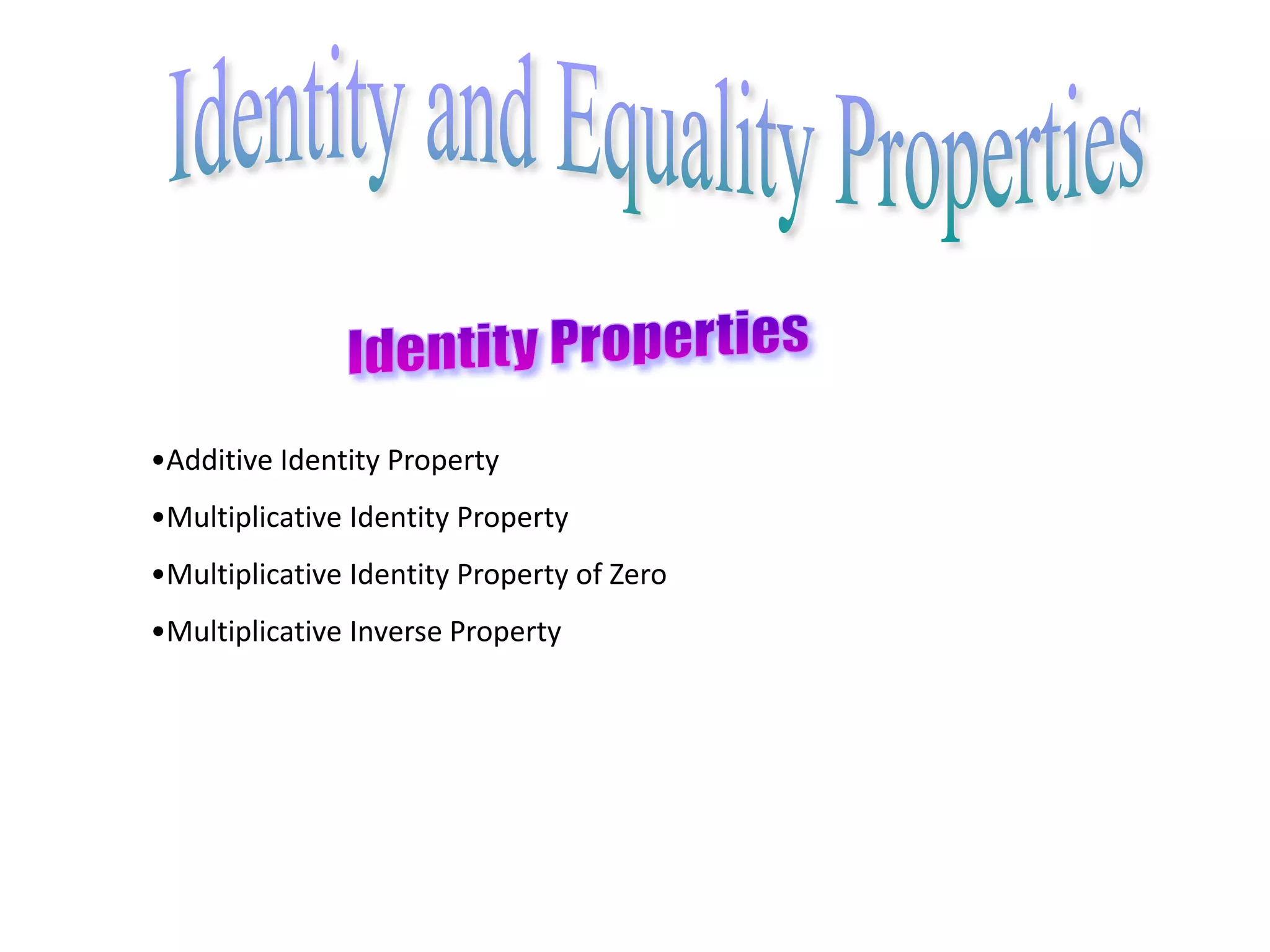 Identity and Equality PropertiesIdentity PropertiesAdditive Identity Property