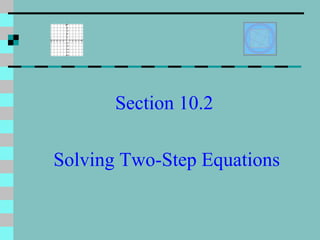 Section 10.2  Solving Two-Step Equations 