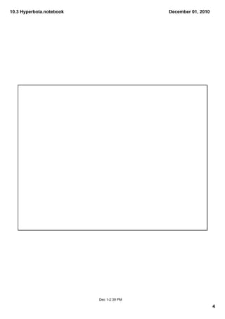 10.3 Hyperbola.notebook                   December 01, 2010




                          Dec 1­2:39 PM

                                                              4
 