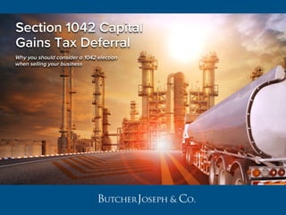 Section 1042 Capital
Gains Tax Deferral
Why you should consider a 1042 election
when selling your business
 