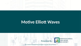 Motive Elliott Waves
Presented By :
This Content is Copyright Reserved Rights Copyright 2025@PTAIndia
 