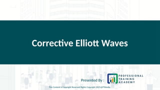 Corrective Elliott Waves
Presented By :
This Content is Copyright Reserved Rights Copyright 2025@PTAIndia
 
