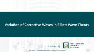 Variation of Corrective Waves in Elliott Wave Theory
Presented By :
This Content is Copyright Reserved Rights Copyright 2025@PTAIndia
 