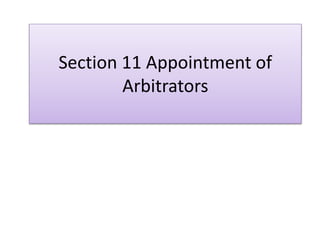 Section 11 Appointment of
Arbitrators
 