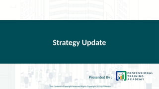 Strategy Update
Presented By :
This Content is Copyright Reserved Rights Copyright 2025@PTAIndia
 