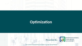 Optimization
Presented By :
This Content is Copyright Reserved Rights Copyright 2025@PTAIndia
 
