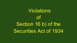 . 
Violations 
of 
Section 16 b) of the 
Securities Act of 1934 
 