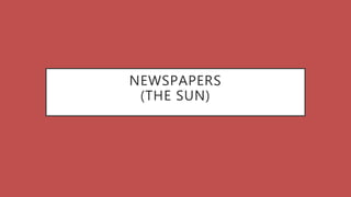 NEWSPAPERS
(THE SUN)
 