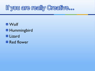 Wolf Hummingbird Lizard Red flower 