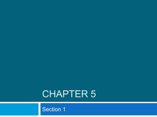 CHAPTER 5
Section 1

 