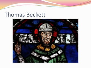 Thomas Beckett

 