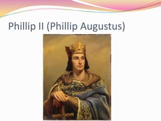 Phillip II (Phillip Augustus)

 