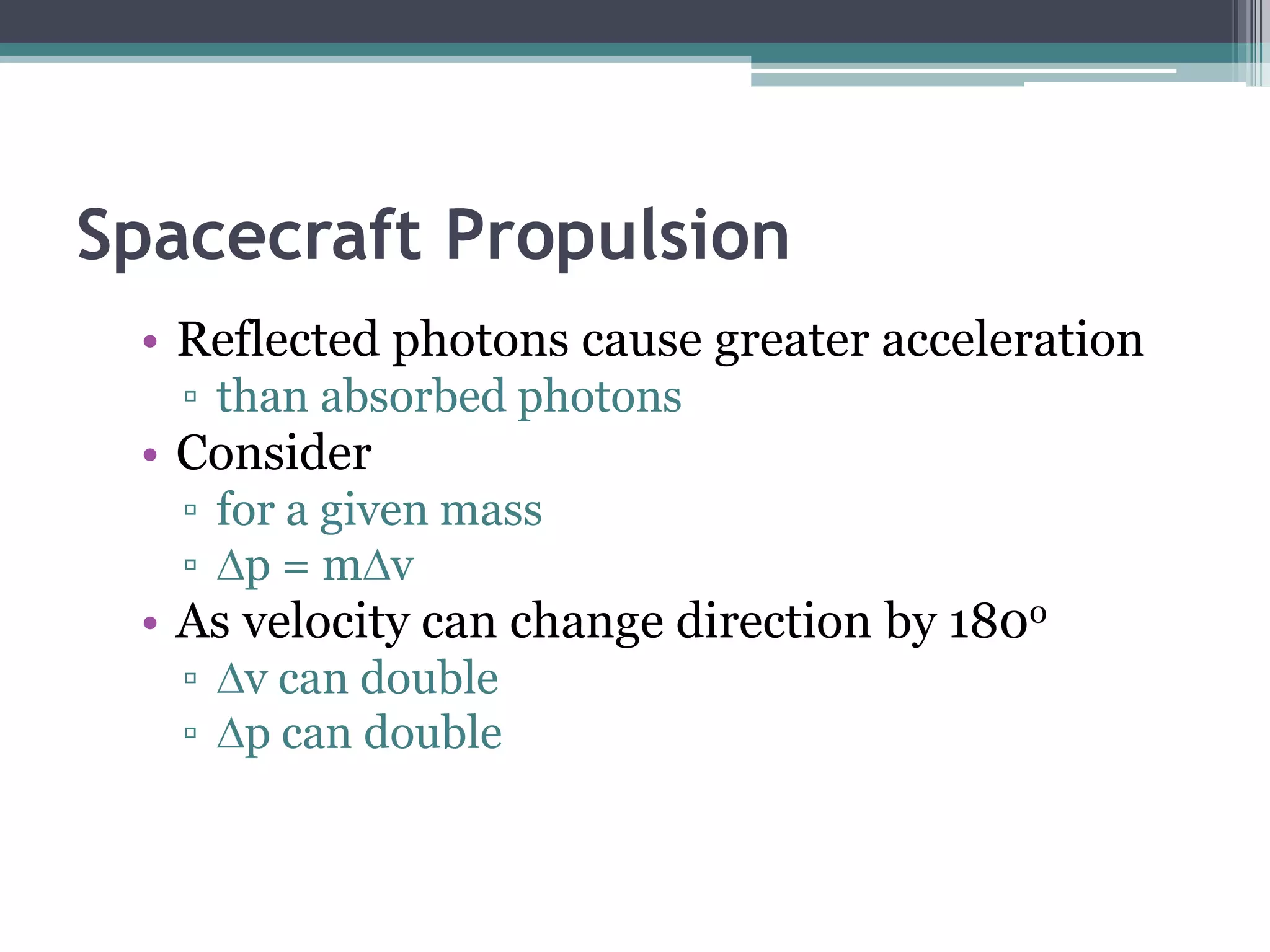 Spacecraft PropulsionIon ThrustersGeostationary SatellitesUsed for station keeping since 1980sLEOSuch as Iridium mobile communications clusterDeep space position controlCan fire ions in opposite direction to motion